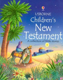 Children's New Testament - Heather Amery, Jenny Tyler, Linda Edwards