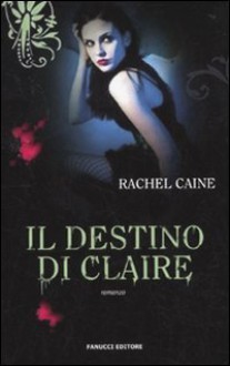 Il destino di Claire. I vampiri di Morganville: 2 - Rachel Caine