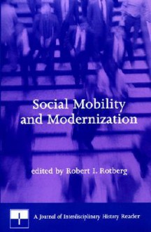 Social Mobility and Modernization: A Journal of Interdisciplinary History Reader - Robert I. Rotberg