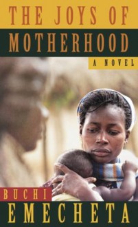 The Joys of Motherhood - Buchi Emecheta