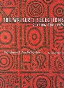 The Writer's Selections: Shaping Our Lives - Kathleen T. McWhorter