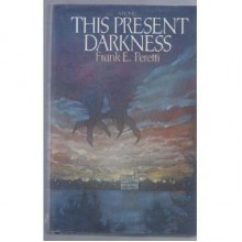 This Present Darkness (Darkness Set, #1) - Frank Peretti