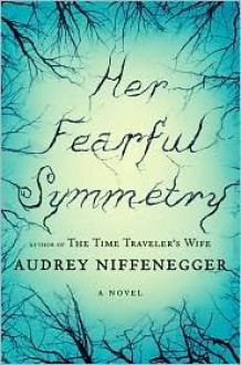 Her Fearful Symmetry - Audrey Niffenegger