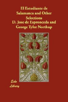 El Estudiante De Salamanca And Other Selections (Spanish Edition) - José de Espronceda, D. José de Espronceda, D. Jos De Espronceda