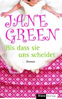 Bis Dass Sie Uns Scheidet Roman - Jane Green, Ruth Keen