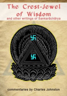 The Crest-Jewel of Wisdom - Shankaracharya, Charles Johnston