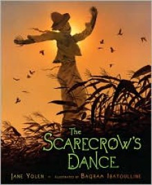 The Scarecrow's Dance - Jane Yolen, Bagram Ibatoulline