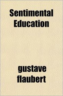 Sentimental Education - Gustave Flaubert