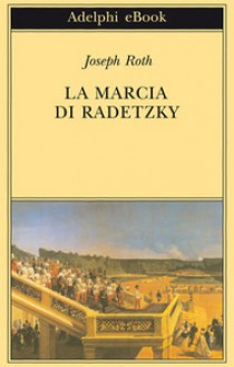 La Marcia di Radetzky - Joseph Roth, Laura Terreni, Luciano Foà