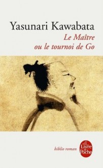 Le Maître ou le tournoi de Go - Yasunari Kawabata