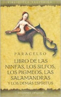 Libro De Las Ninfas, Los Silfos, Los Pigmeos, Las Salamandras - Paracelsus, Staff of Ediciones Obelisco, Pedro Gálvez