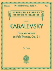 Easy Variations on Folk Themes, Op. 51: For Piano - Dmitri Kabalevsky