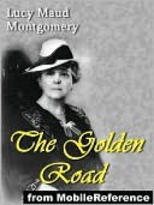 The Golden Road - L.M. Montgomery