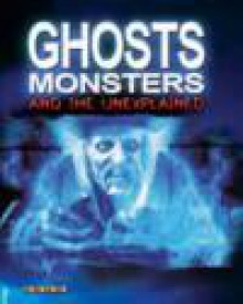 Ghosts, Monsters and the Unexplained - John Guy, Rhiannon Lassiter, John Duncan, J.M. Sertori