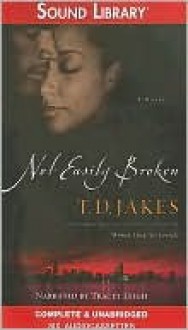 Not Easily Broken - T.D. Jakes, Tracey Leigh