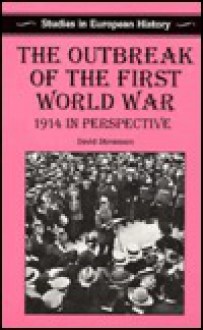 The Outbreak of the First World War: 1914 in Perspective - David Stevenson