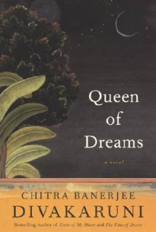 Queen of Dreams - Chitra Banerjee Divakaruni