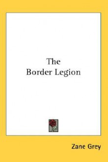 The Border Legion - Zane Grey