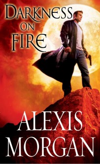 Darkness on Fire (Paladins of Darkness, #9) - Alexis Morgan