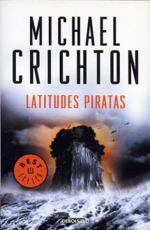 Latitudes piratas - Michael Crichton