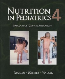 Nutrition In Pediatrics - Christopher Duggan, W. Allan Walker, John B. Watkins