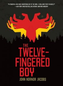 The Twelve-Fingered Boy (Twelve-Fingered Boy Trilogy) - John Hornor Jacobs