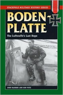 Bodenplatte: The Luftwaffe's Last Hope - John Manrho, Ron Putz