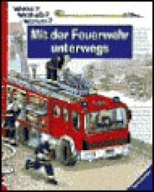 Wieso? Weshalb? Warum? Mit der Feuerwehr unterwegs. - Wolfgang Metzger, TOLL CLAUDIA