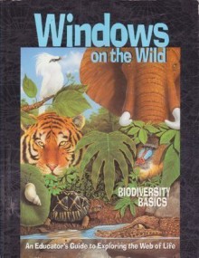 World Wildlife Fund, Windows on the Wild: Biodiversity Basics, an Educators Guide to Exploring the Web of Life - Judy Braus