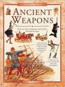 Ancient Weapons: Find Out About Weaponry and Warfare Through the Ages (Exploring History) - Will Fowler