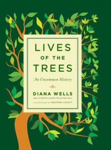 Lives of the Trees - Diana Wells