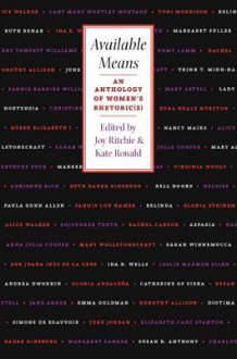 Available Means: An Anthology Of Women'S Rhetoric(s) - Joy S. Ritchie, Kate Ronald