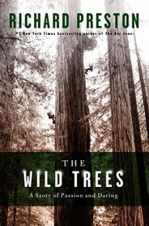 The Wild Trees: A Story of Passion and Daring - Richard Preston