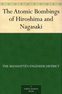 The Atomic Bombings of Hiroshima and Nagasaki - The Manhatten Engineer District