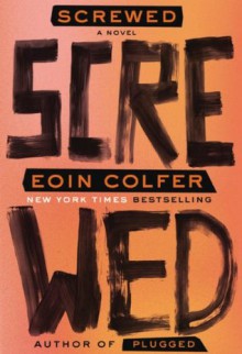 Screwed: A Novel - Eoin Colfer