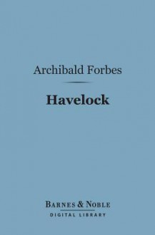 Havelock (Barnes & Noble Digital Library) - Archibald Forbes