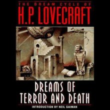 Dreams of Terror and Death: The Dream Cycle of H. P. Lovecraft - H.P. Lovecraft