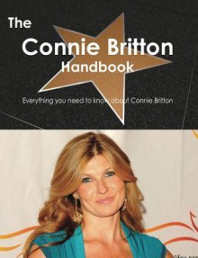 The Connie Britton Handbook - Everything You Need to Know about Connie Britton - Emily Smith