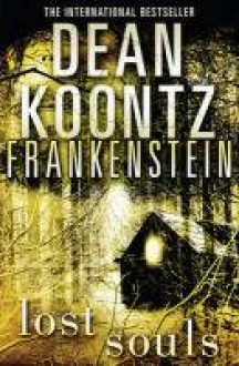 Frankenstein: Lost Souls - Dean Koontz