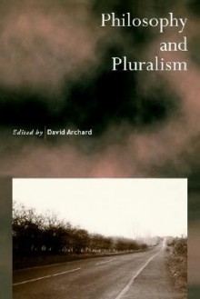 Philosophy and Pluralism - David Archard