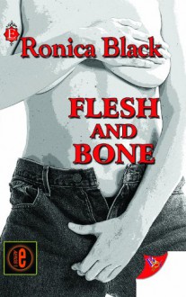 Flesh and Bone - Ronica Black