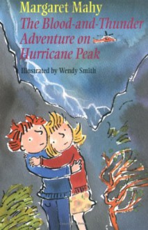 The Blood and Thunder Adventure on Hurricane Peak - Margaret Mahy, Wendy Smith