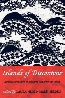 Islands of Discontent: Okinawan Responses to Japanese and American Power - Mark Selden, Aaron Gerow, Matthew Allen, Gerald Figal, Steve Rabson, Linda Isako Angst, Michael Molasky, James E. Roberson, Eiko Asato, Julia Yonetani