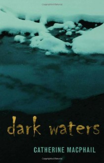 Dark Waters - Catherine MacPhail