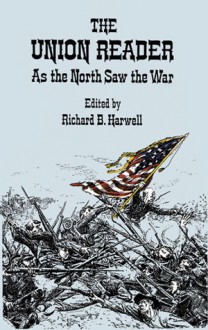 The Union Reader: As the North Saw the War - Richard Barksdale Harwell