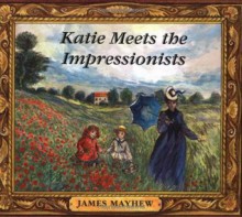 Katie Meets The Impressionists (Katie) - James Mayhew