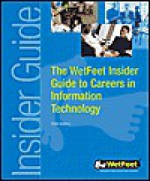 The Wetfeet Insider Guide to Careers in Information Technology - Wetfeet.Com