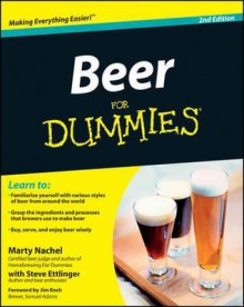 Beer for Dummies - Marty Nachel, Steve Ettlinger