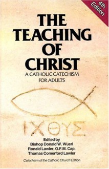 Teaching of Christ: A Catholic Catechism for Adults - Kenneth N. Taylor, Ronald Lawler, Thomas Comerford Lawler