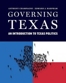 Governing Texas - Anthony Champagne, Edward J. Harpham